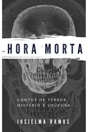 Hora morta Contos de terror Mistério e Loucura