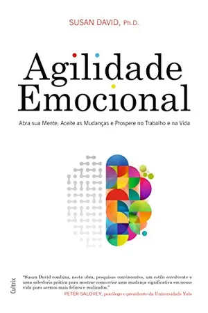Agilidade Emocional: abra sua mente, aceite as mudanças e prospere no trabalho e na vida