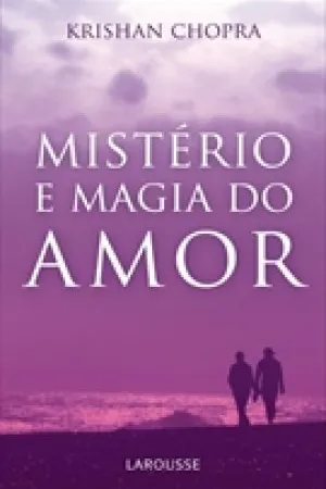 MISTÉRIO E MAGIA DO AMOR