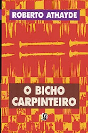 O Bicho carpinteiro