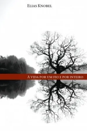 A vida por um fio e por inteiro