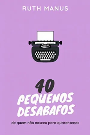 40 pequenos desabafos