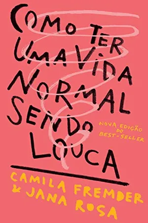 Como ter uma vida normal sendo louca