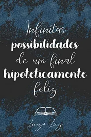Infinitas Possibilidades de Um Final Hipoteticamente Feliz