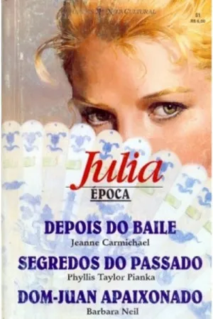 Depois do Baile; Segredos do Passado; Dom-Juan Apaixonado