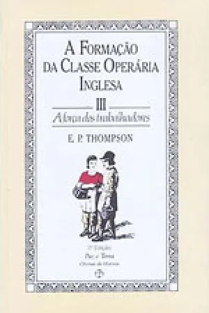 A formação da classe operária inglesa (V. 3)