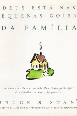 Deus Está nas Pequenas Coisas da Família
