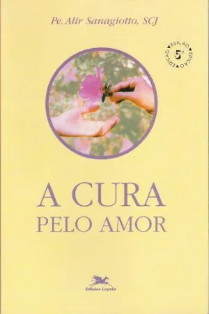 A Cura Pelo Amor