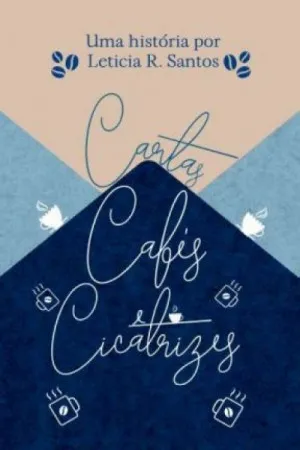 Cartas, Cafés e Cicatrizes