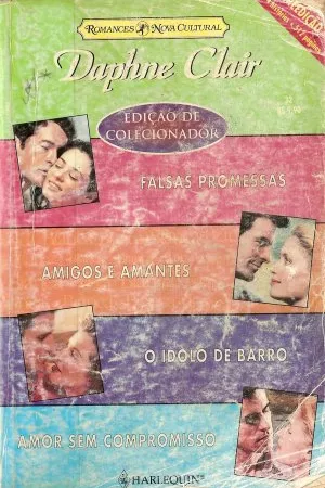 Falsas Promessas / Amigos e Amantes/ O Ídolo de Barro/ Amor sem Compromisso