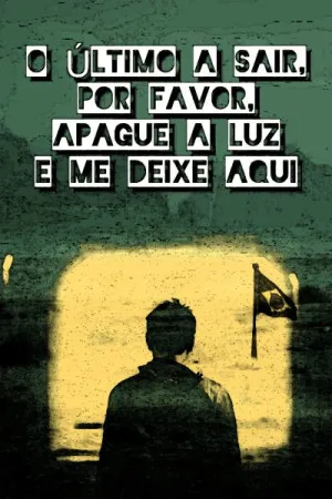 O último a sair, por favor, apague a luz e me deixe aqui