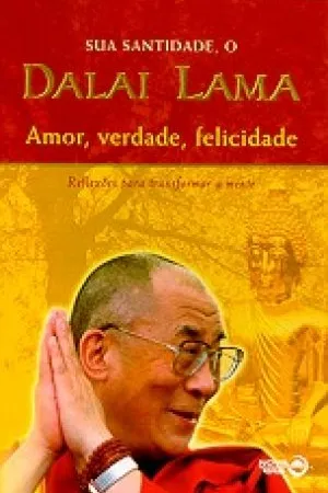 Dalai Lama - Amor, verdade, felicidade