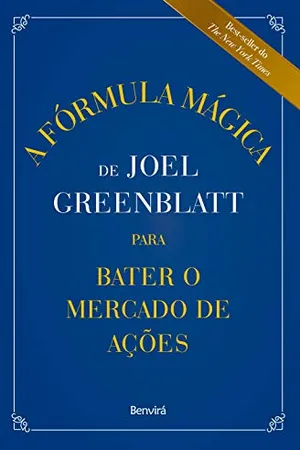 A Fórmula Mágica de Joel Greenblatt para Bater o Mercado de Ações