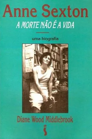 Anne Sexton - a Morte Não é a Vida