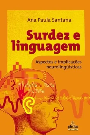 Surdez e linguagem :aspectos e implicações neurolinguísticas