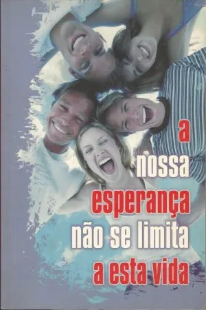 A nossa esperança não se limita a esta vida