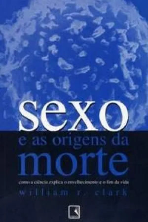 Sexo e as Origens da Morte