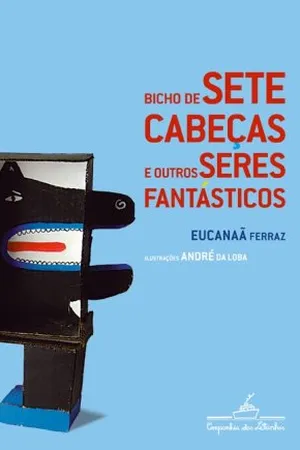 Bicho de sete cabeças e outros seres fantásticos