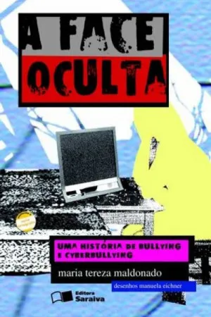 A Face Oculta : uma história de bullying e cyberbullying