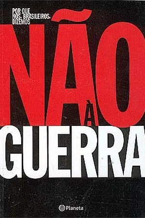 Por que Nós, Brasileiros, Dizemos Não à Guerra
