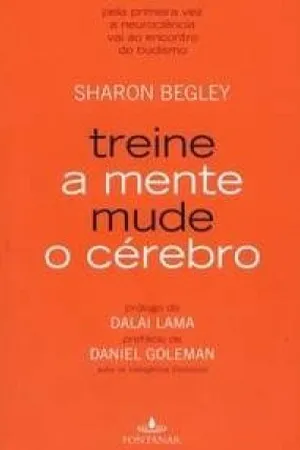 Treine a Mente Mude o Cérebro