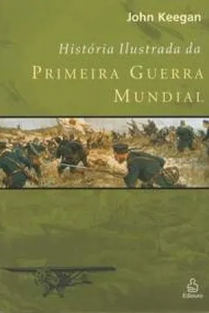 História Ilustrada da Primeira Guerra Mundial
