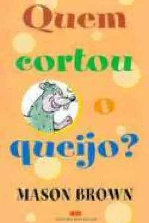 Quem Cortou o Queijo?