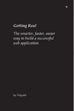 Getting Real: The smarter, faster, easier way to build a successful web application