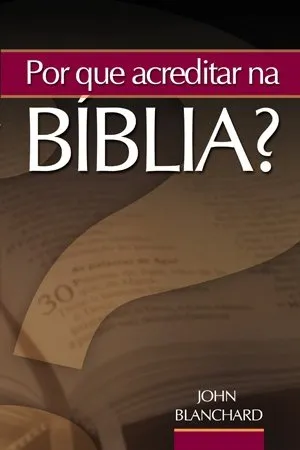 Por que acreditar na Bíblia?