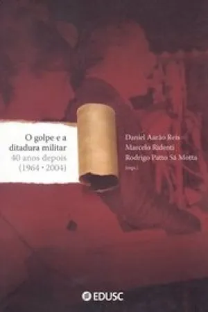 O golpe e a ditadura militar 40 anos depois (1964 - 2004)
