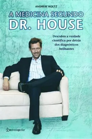 A MEDICINA SEGUNDO O DR. HOUSE
