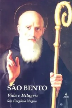 SÃO BENTO  Vida e Milagres