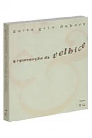 A Reinvenção da Velhice
