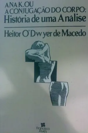 Ana K. ou A Conjugação do Corpo: História de uma Análise
