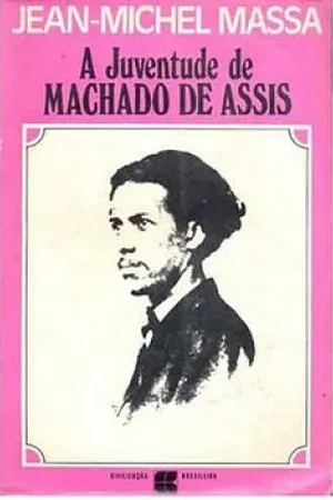 A juventude de Machado de Assis 1839-1870