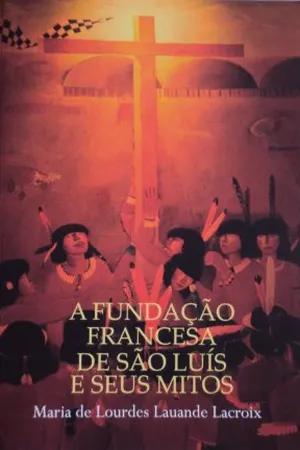 A fundação francesa de São Luís e seus mitos