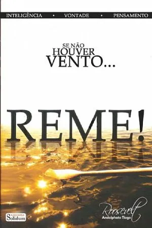 Se não houver vento... REME!