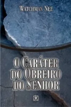 O CARÁTER DO OBREIRO DO SENHOR