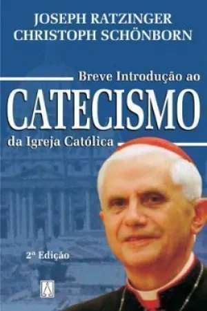 BREVE INTRODUÇÃO AO CATECISMO DA IGREJA CATÓLICA