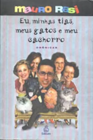 Eu, minhas tias, meus gatos e meu cachorro