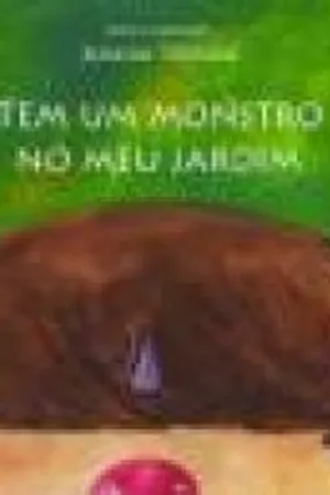Tem um monstro no meu jardim