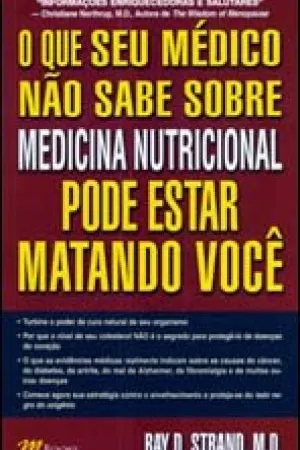 O que seu médico não sabe sobre medicina nutricional pode estar matando você.