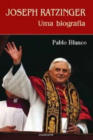 JOSEPH RATZINGER - UMA BIOGRAFIA