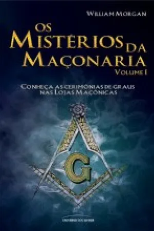 Os Mistérios da Maçonaria - Volume 1