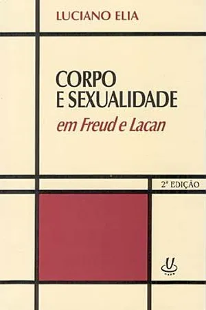 Corpo e Sexualidade em Freud e Lacan