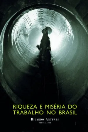 Riqueza e miséria do trabalho no Brasil