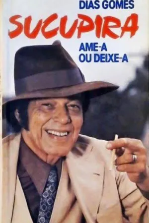 Sucupira, Ame-a ou Deixe-a
