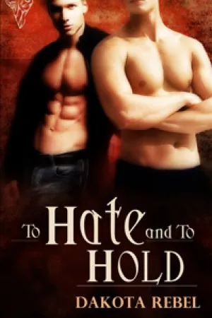 To Hate and To Hold