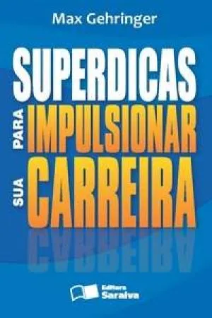 Superdicas para impulsionar sua carreira