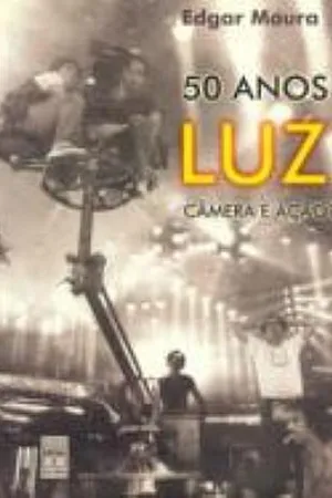 50 anos, Luz, Câmera e Ação